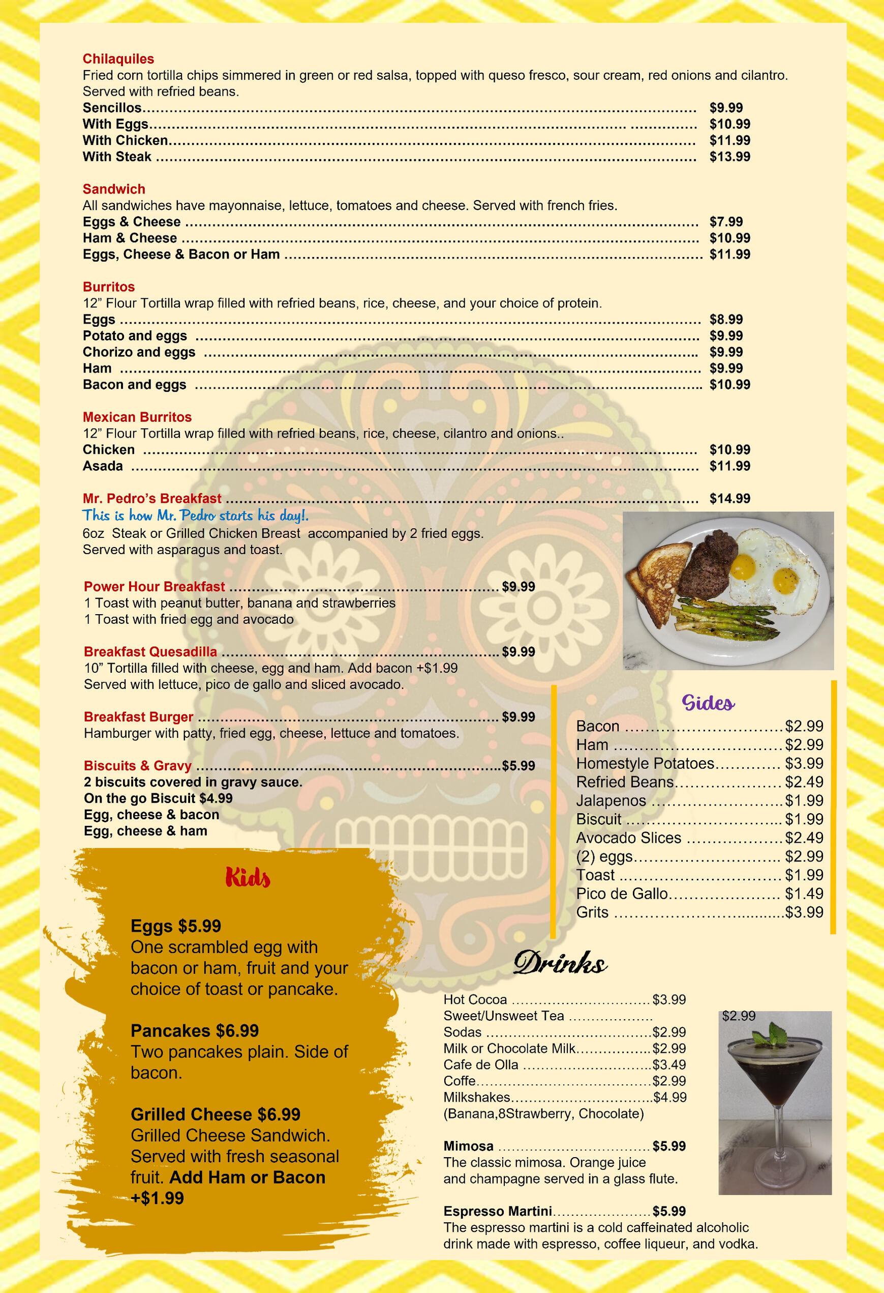 Check out our breakfast menu to see all the options we have such as Tacos, Nachos, Quesadilla, burrito, carne asada, enchiladas and many m